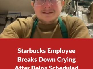 Starbucks Worker Reduced To Tears With 8-Hour Shift