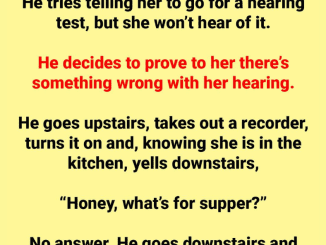 An Old Man Decides To Prove His Wife Isn’t Having Trouble Hearing.