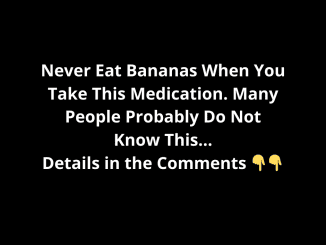 Never Eat Bananas When You Take This Medication. Many People Probably Do Not Know This.