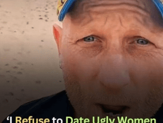 Man Refuses to ‘Date Ugly Women’ and Won’t Settle for ‘Second Best’