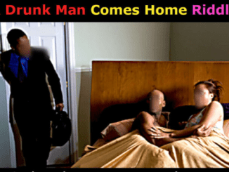 A Drunk Man Comes Home Riddle