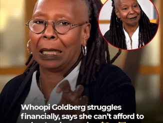 Whoopi Goldberg struggles financially, says she can’t afford to retire despite earning  million