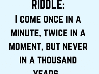 What comes once in a minute, twice in a moment, but never in a thousand years